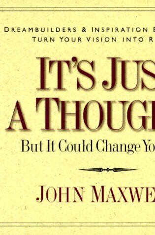 Cover of It's Just a Thought-- but it Could Change Your Life