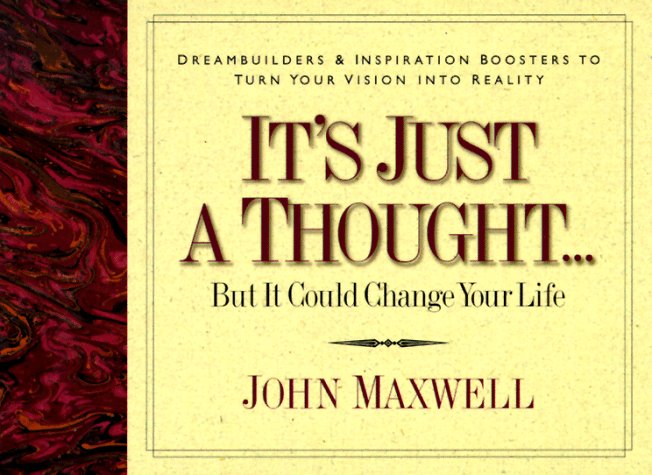 Book cover for It's Just a Thought-- but it Could Change Your Life