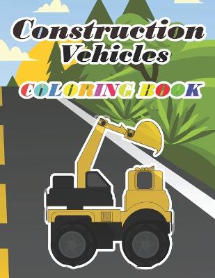 Book cover for Construction Vehicles Coloring Book