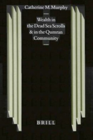 Cover of Wealth in the Dead Sea Scrolls and in the Qumran Community