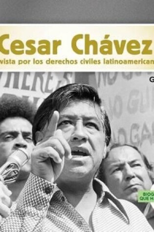 Cover of Cesar Chávez: Activista Por Los Derechos Civiles Latinoamericanos (Cesar Chavez: Latino American Civil Rights Activist) (Spanish Version)