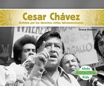 Book cover for Cesar Chávez: Activista Por Los Derechos Civiles Latinoamericanos (Cesar Chavez: Latino American Civil Rights Activist) (Spanish Version)