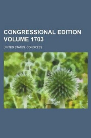 Cover of Congressional Edition Volume 1703