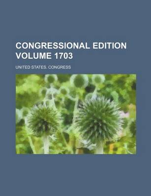 Book cover for Congressional Edition Volume 1703