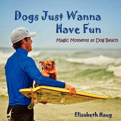 Book cover for Dogs Just Wanna Have Fun