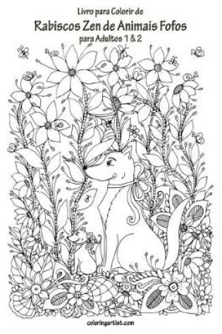 Cover of Livro para Colorir de Rabiscos Zen de Animais Fofos para Adultos 1 & 2