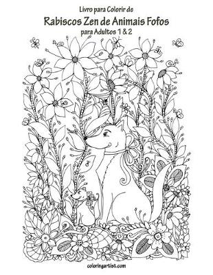 Book cover for Livro para Colorir de Rabiscos Zen de Animais Fofos para Adultos 1 & 2