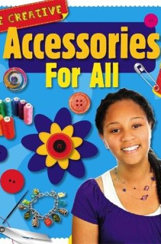 Cover of Be Creative: Accessories For All