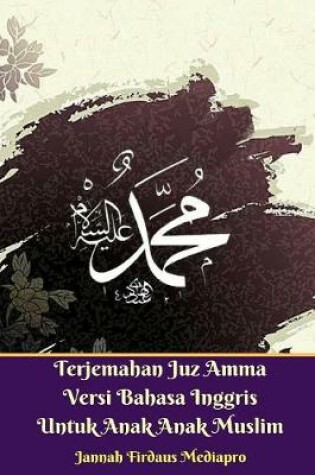 Cover of Terjemahan Juz Amma Versi Bahasa Inggris Untuk Anak Anak Muslim