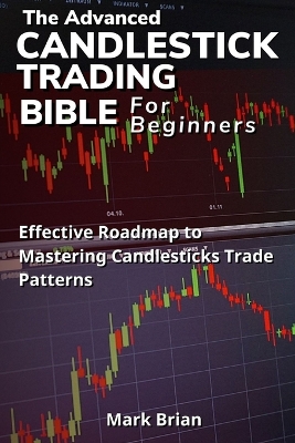 Cover of The Advanced Candlestick Trading Bible for Beginners