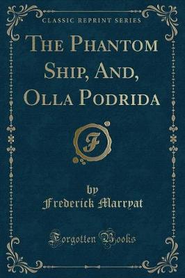 Book cover for The Phantom Ship, And, Olla Podrida (Classic Reprint)