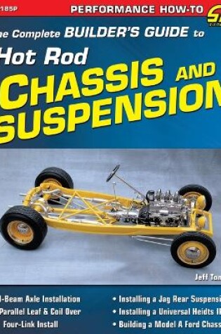 Cover of The Complete Builder's Guide to Hot Rod Chassis & Suspension