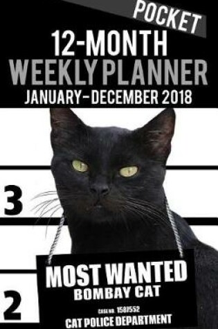 Cover of 2018 Pocket Weekly Planner - Most Wanted Bombay Cat