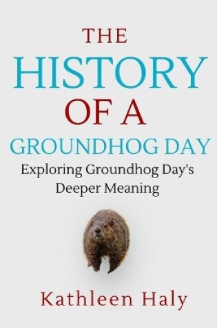 Cover of The History Of A Groundhog Day