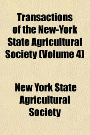 Cover of Transactions of the New-York State Agricultural Society (Volume 4)