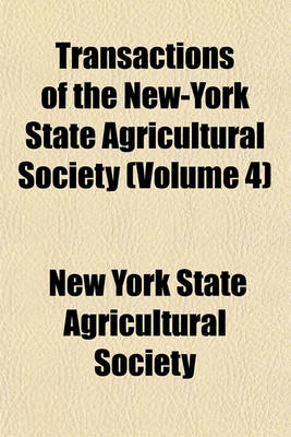 Book cover for Transactions of the New-York State Agricultural Society (Volume 4)