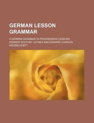 Book cover for German Lesson Grammar; A German Grammar in Progressive Lessons