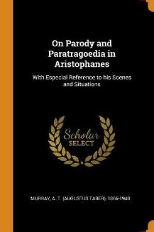 Cover of On Parody and Paratragoedia in Aristophanes