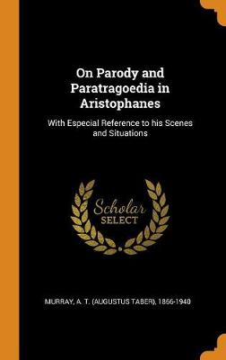 Book cover for On Parody and Paratragoedia in Aristophanes