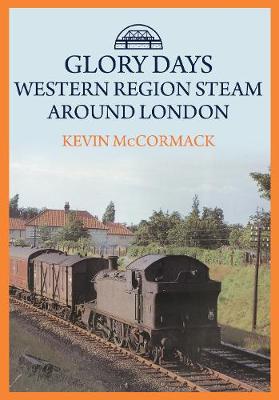 Book cover for Glory Days: Western Region Steam Around London