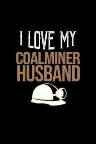 Cover of I love my coalminer husband
