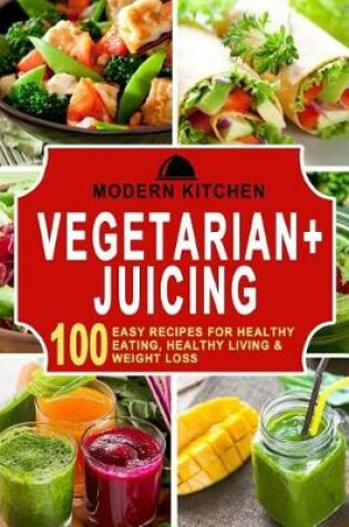 Cover of Vegetarian + Juicing