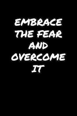 Book cover for Embrace The Fear and Overcome It