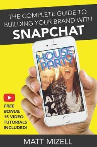 Cover of The Complete Guide to Building Your Brand with Snapchat