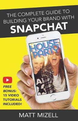 Book cover for The Complete Guide to Building Your Brand with Snapchat