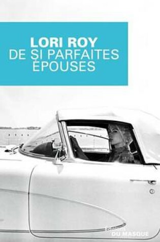 Cover of de Si Parfaites Epouses