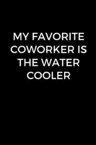 Cover of My Favorite Coworker Is The Water Cooler