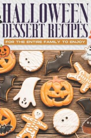 Cover of Halloween Dessert Recipes for the Entire Family to Enjoy