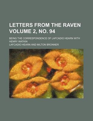 Book cover for Letters from the Raven Volume 2, No. 94; Being the Correspondence of Lafcadio Hearn with Henry Watkin