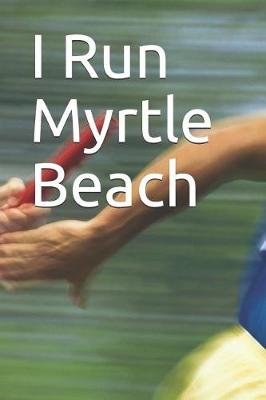 Book cover for I Run Myrtle Beach