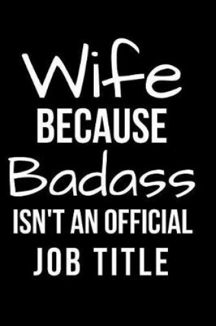 Cover of Wife Because Badass Isn't an Official Job Title