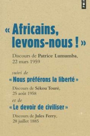 Cover of Les grands discours/le colonialisme/Lumumba/Sekou Toure/Jules Ferry
