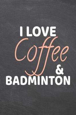 Book cover for I Love Coffee & Badminton