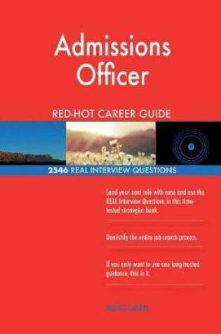 Cover of Admissions Officer RED-HOT Career Guide; 2546 REAL Interview Questions