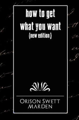 Cover of How to Get What You Want (New Edition)