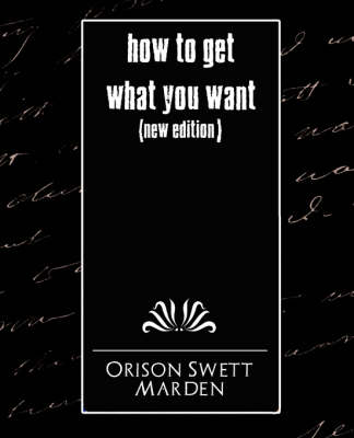 Book cover for How to Get What You Want (New Edition)