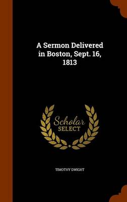Book cover for A Sermon Delivered in Boston, Sept. 16, 1813