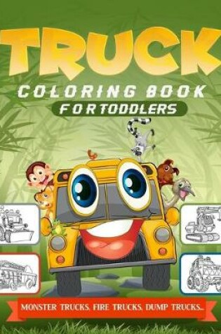 Cover of Truck Coloring Book For Toddlers