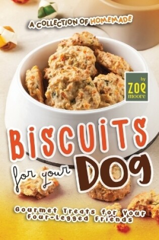 Cover of A Collection of Homemade Biscuits for Your Dog