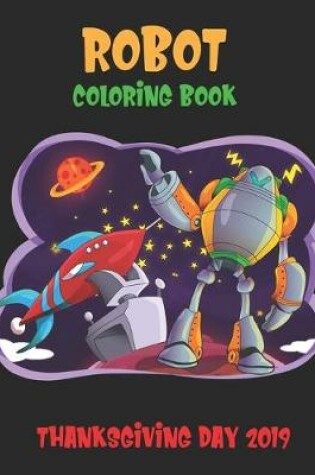 Cover of Robot Coloring Book Thanksgiving Day 2019