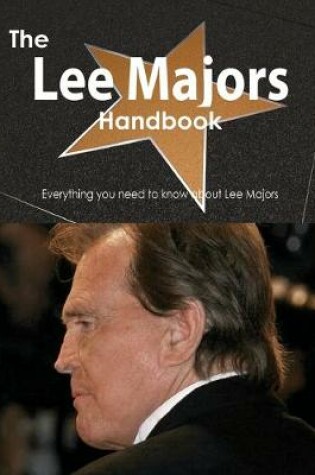 Cover of The Lee Majors Handbook - Everything You Need to Know about Lee Majors