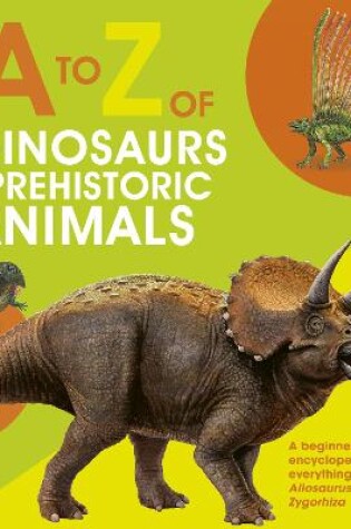 Cover of A to Z of Dinosaurs and Prehistoric Animals