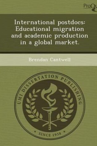 Cover of International Postdocs: Educational Migration and Academic Production in a Global Market