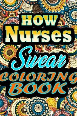 Cover of How Nurses Swear Coloring Book
