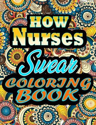 Book cover for How Nurses Swear Coloring Book