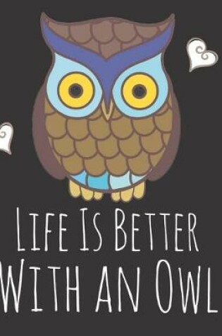 Cover of Life is Better With a Owl